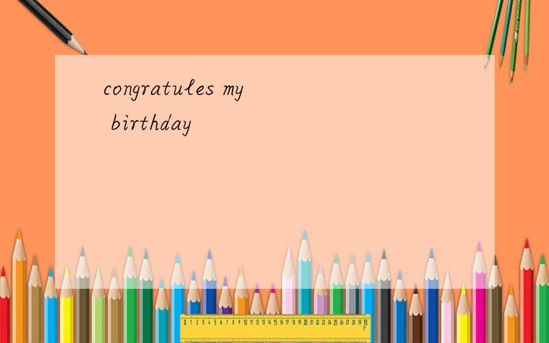 congratules my birthday