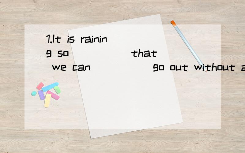 1.It is raining so_____ that we can_____ go out without an umbrella.A.hard:hard B.hard; hardly C.hardly; hard D.hardly; hardly请分析考点及解题思路