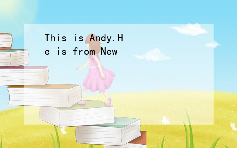 This is Andy.He is from New
