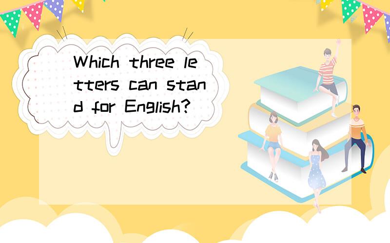 Which three letters can stand for English?