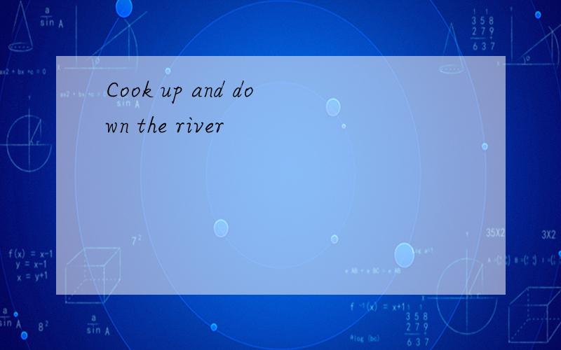 Cook up and down the river