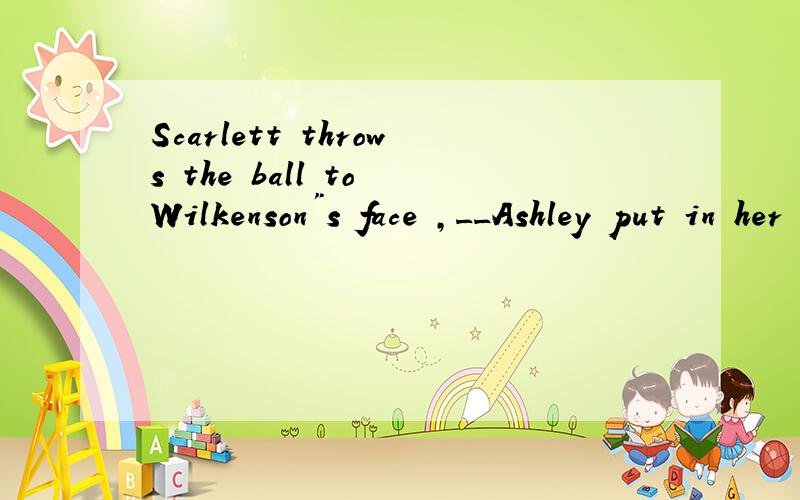 Scarlett throws the ball to Wilkenson