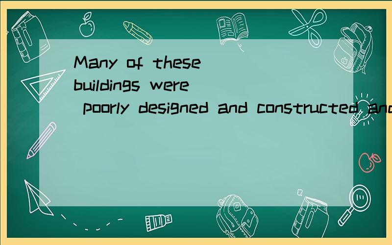 Many of these buildings were poorly designed and constructed and have since been demolished?since 为何插在中间