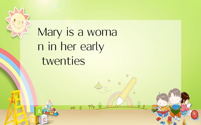 Mary is a woman in her early twenties