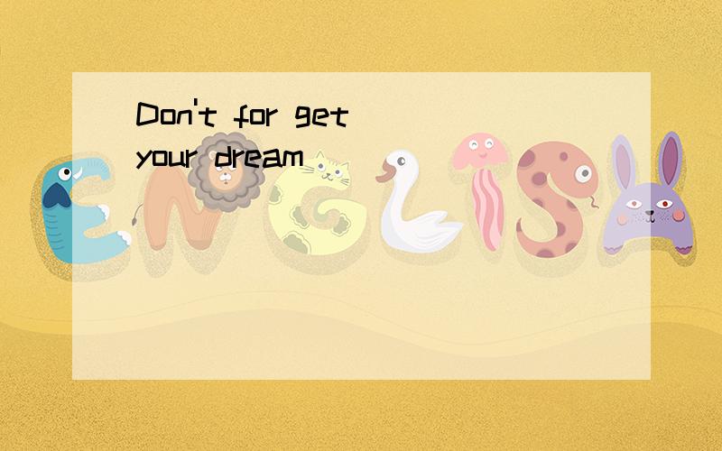 Don't for get your dream