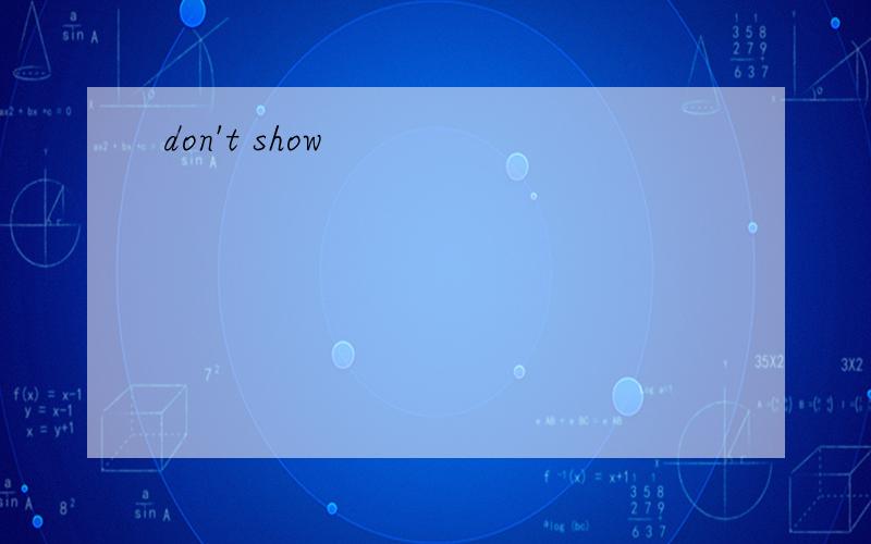 don't show