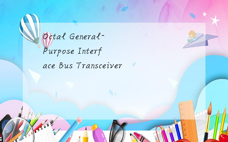 Octal General-Purpose Interface Bus Transceiver