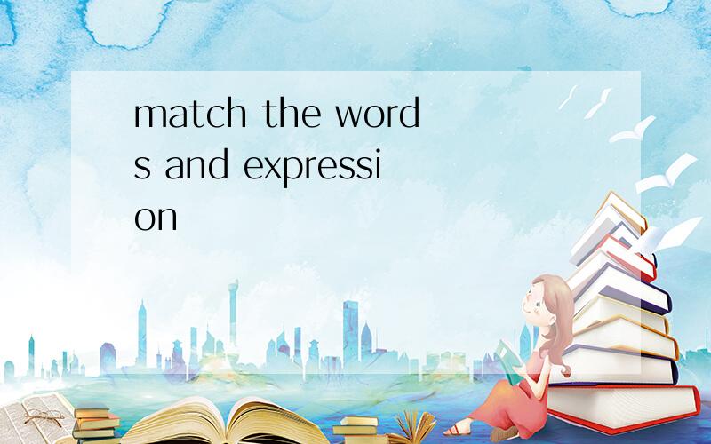 match the words and expression