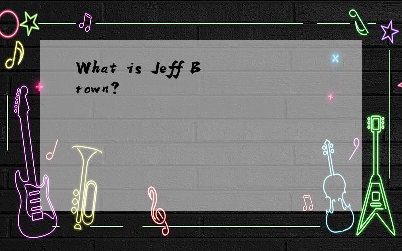 What is Jeff Brown?