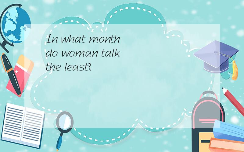 In what month do woman talk the least?