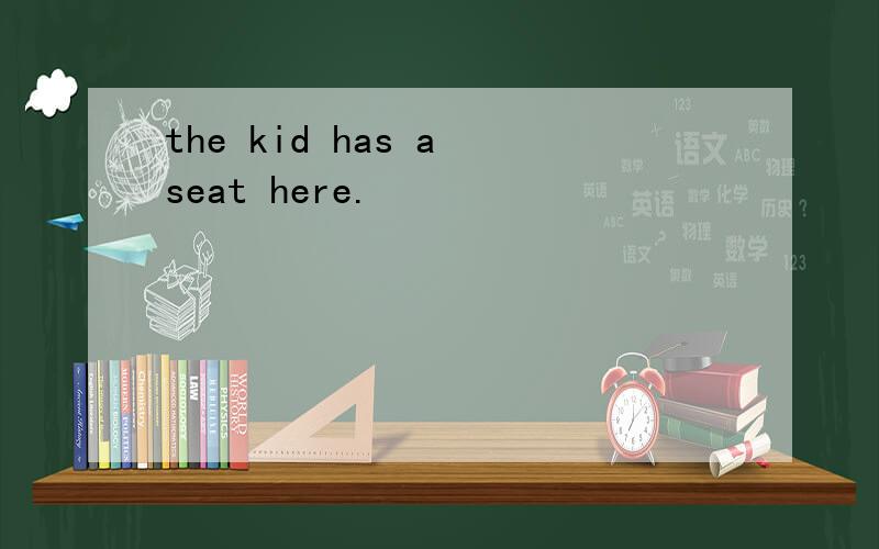 the kid has a seat here.
