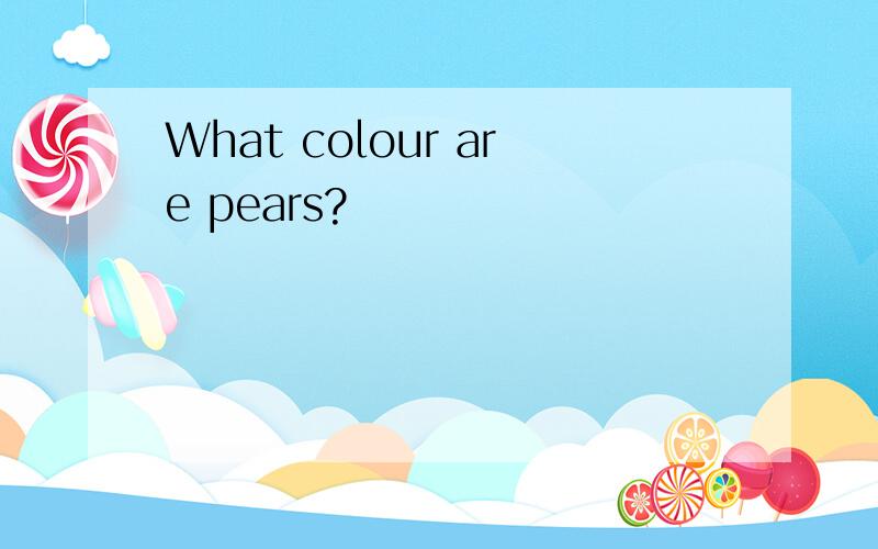 What colour are pears?