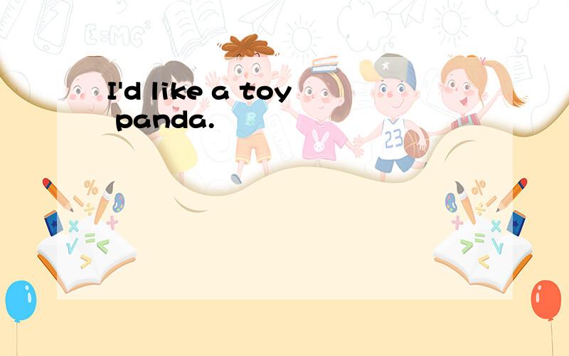 I'd like a toy panda.