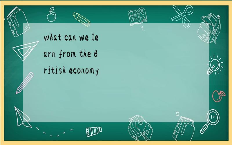 what can we learn from the British economy