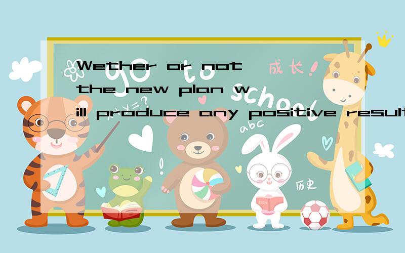 Wether or not the new plan will produce any positive results remains to be