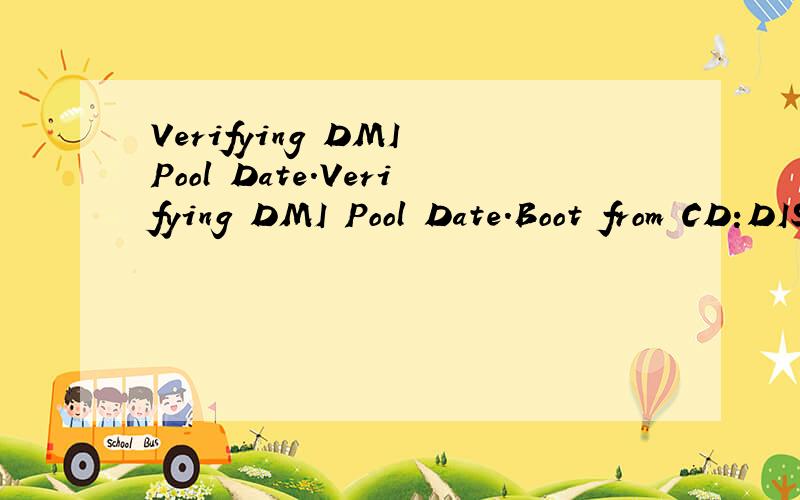 Verifying DMI Pool Date.Verifying DMI Pool Date.Boot from CD:DISK BOOT FAILURE ,INSERT DISK AND PRESS ENTER