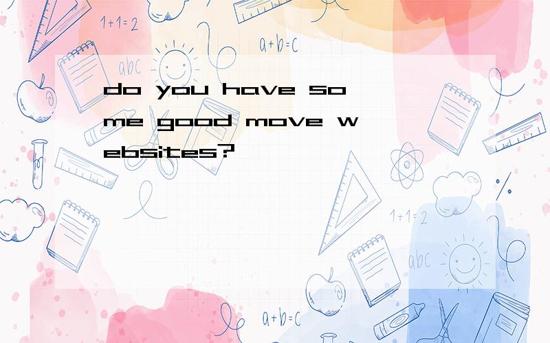 do you have some good move websites?