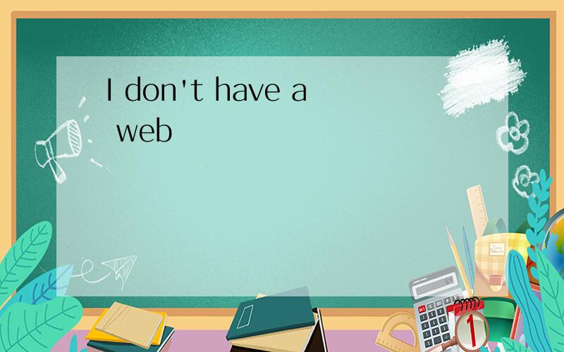 I don't have a web