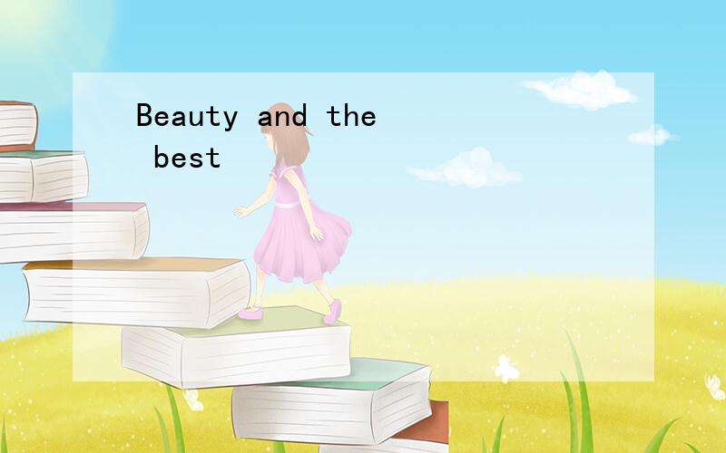 Beauty and the best