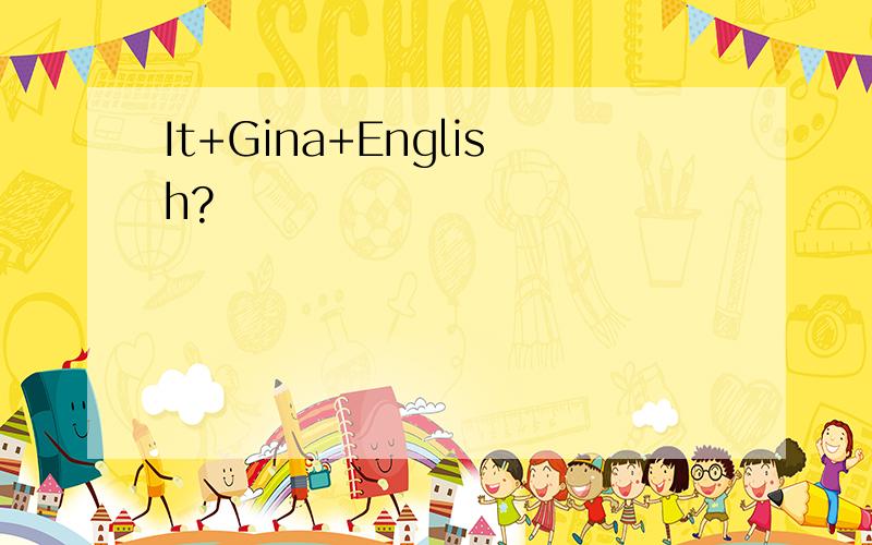 It+Gina+English?