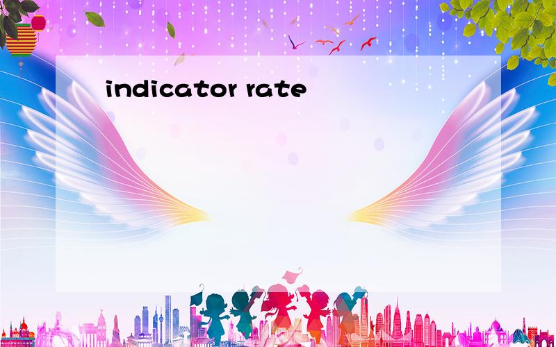 indicator rate
