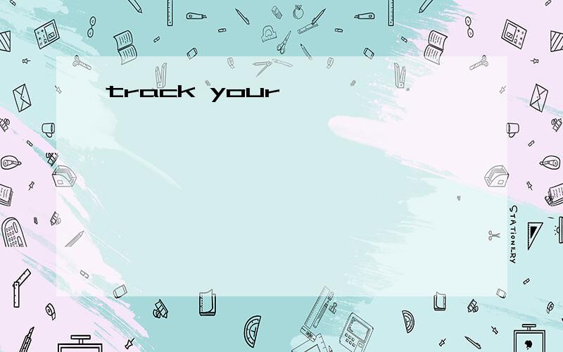 track your