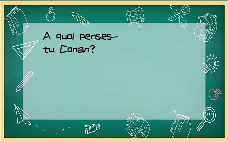 A quoi penses-tu Conan?