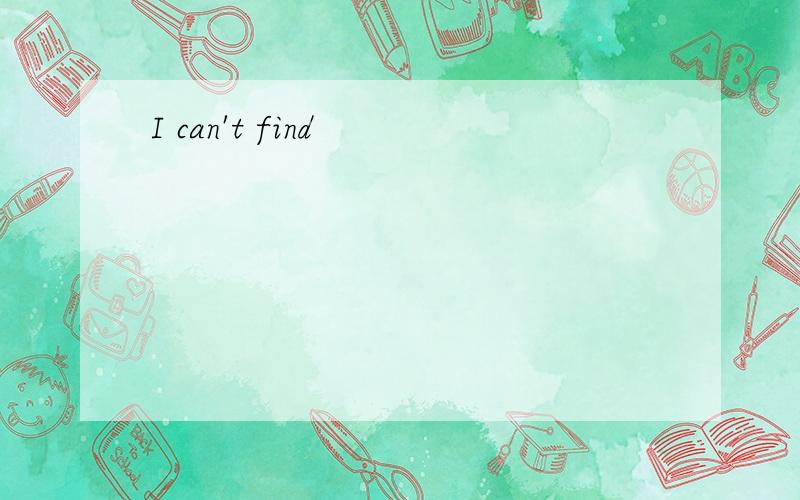 I can't find