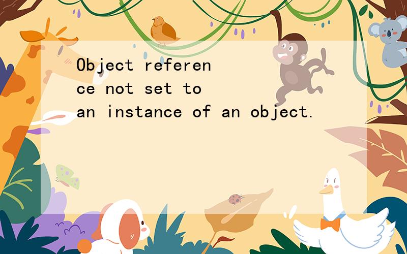 Object reference not set to an instance of an object.