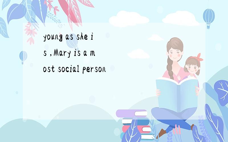 young as she is ,Mary is a most social person