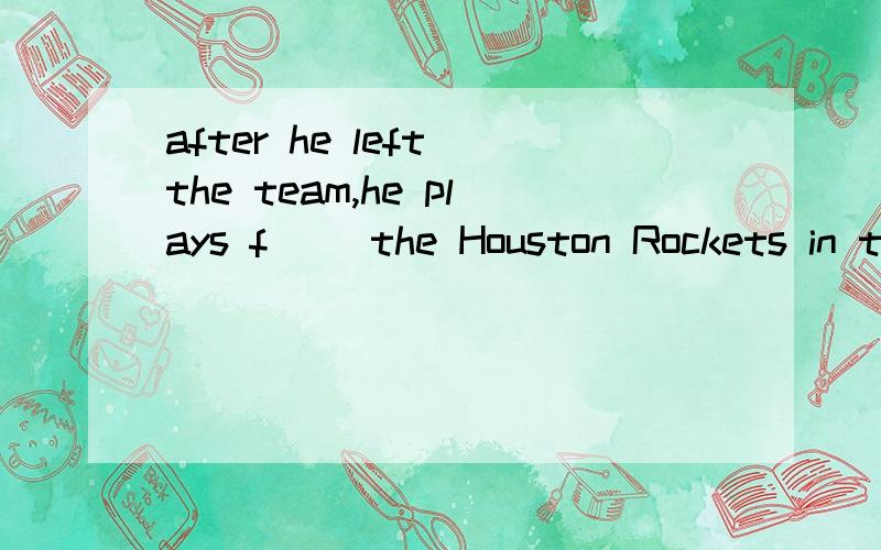 after he left the team,he plays f__ the Houston Rockets in the USA