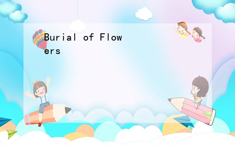 Burial of Flowers