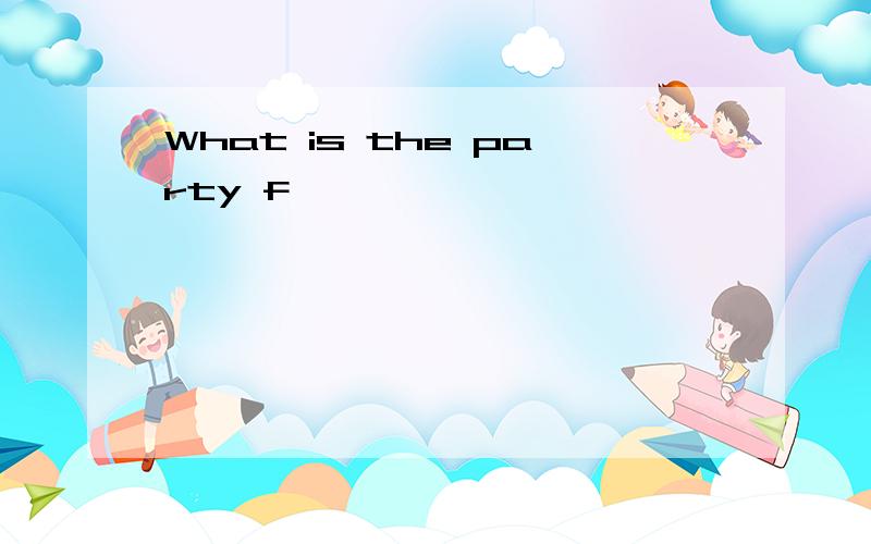 What is the party f