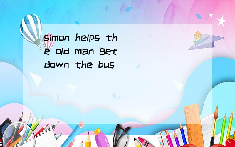 simon helps the old man get down the bus