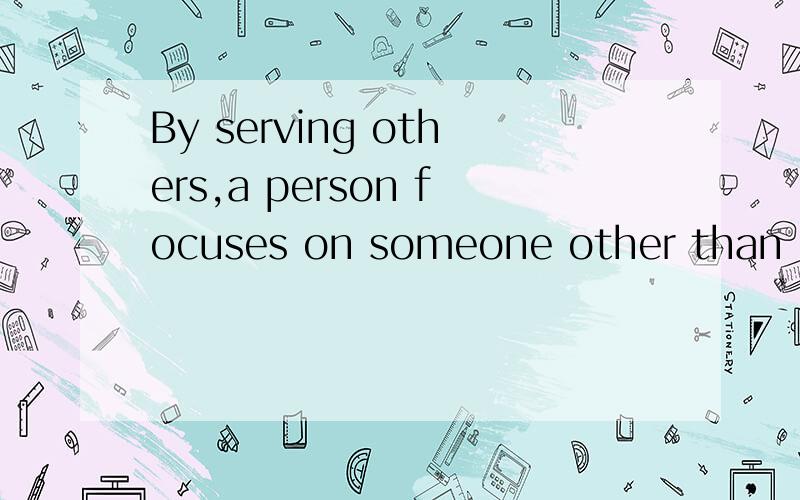 By serving others,a person focuses on someone other than himself……By serving others,a person focuses on someone other than himself or herself,_____can be cery eye-opening and rewarding.A.who B.which C.what D.that问一下这一句为什么不可
