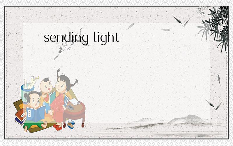 sending light