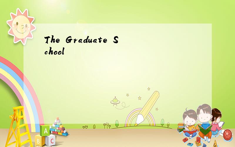 The Graduate School