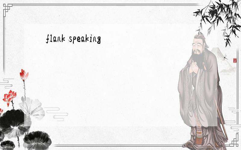 flank speaking