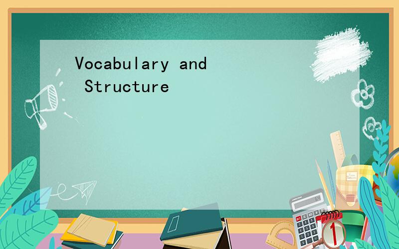 Vocabulary and Structure