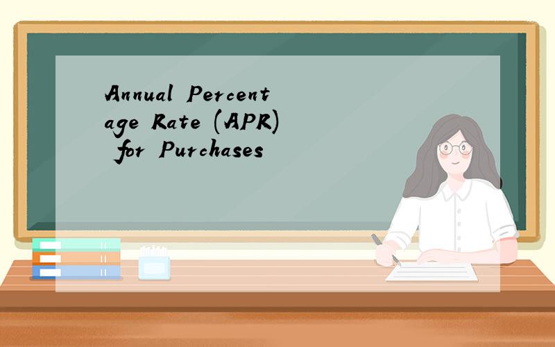 Annual Percentage Rate (APR) for Purchases