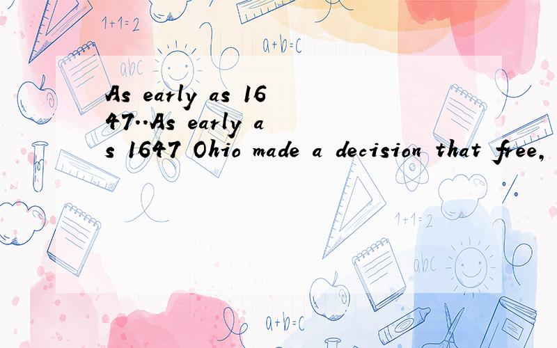As early as 1647..As early as 1647 Ohio made a decision that free, lax-supported schools must be established in every town___50 households or more.                                                           A. having  B to have  C.to have had   D. hav