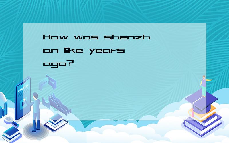 How was shenzhan like years ago?