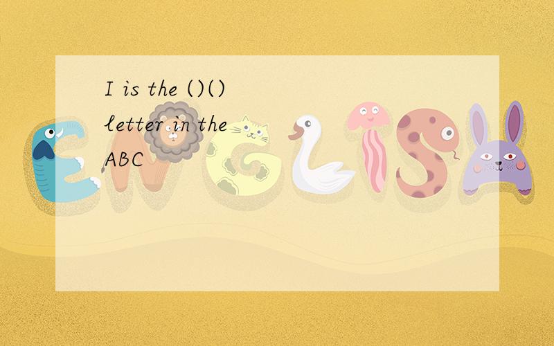 I is the ()() letter in the ABC