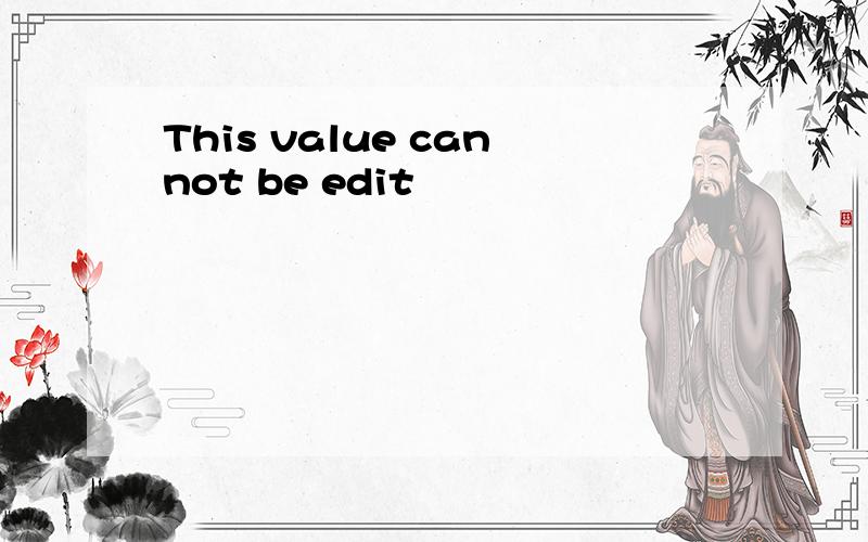 This value cannot be edit