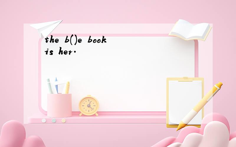 the b()e book is her.