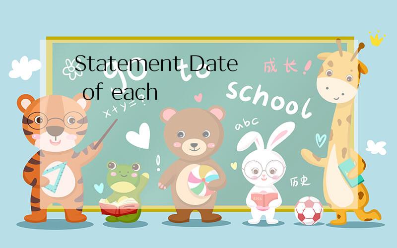 Statement Date of each