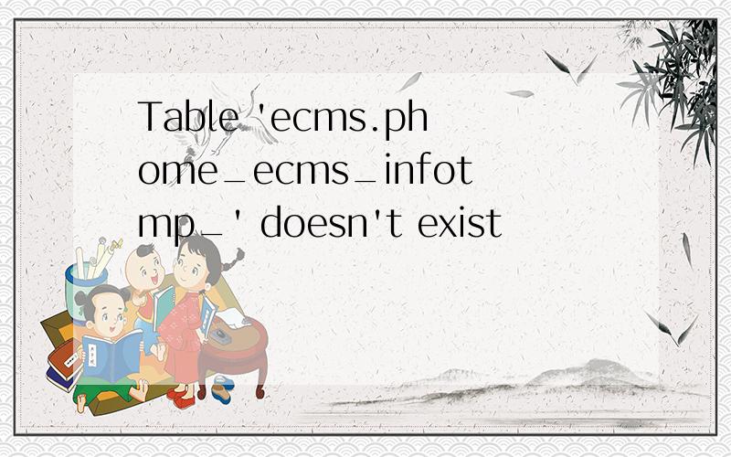 Table 'ecms.phome_ecms_infotmp_' doesn't exist