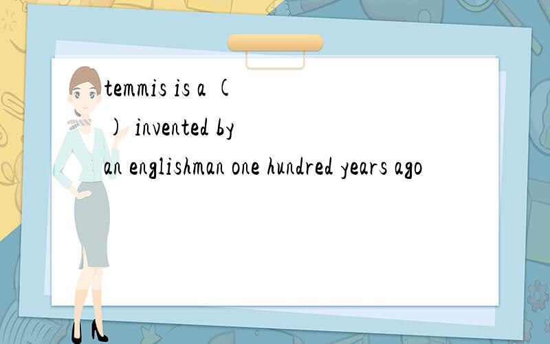 temmis is a ( ) invented by an englishman one hundred years ago