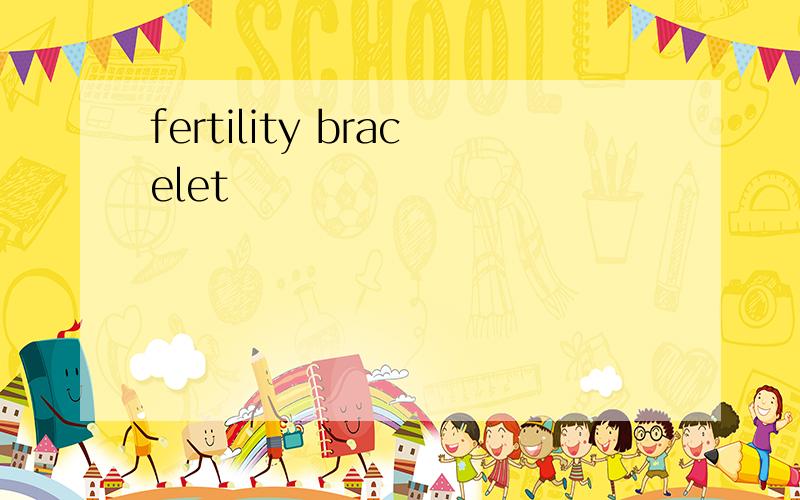 fertility bracelet