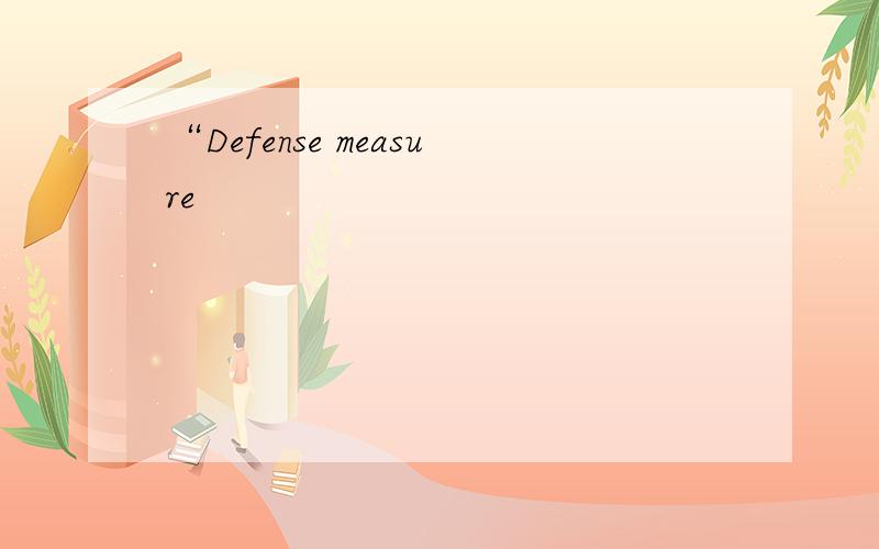 “Defense measure